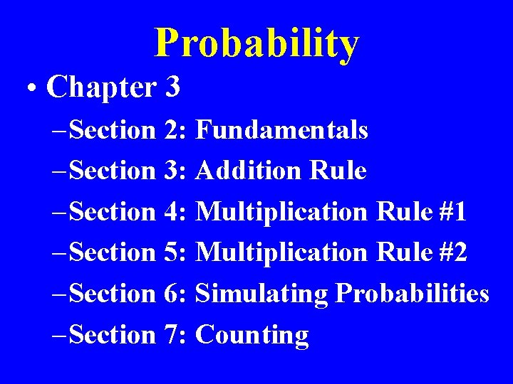 Probability • Chapter 3 – Section 2: Fundamentals – Section 3: Addition Rule –