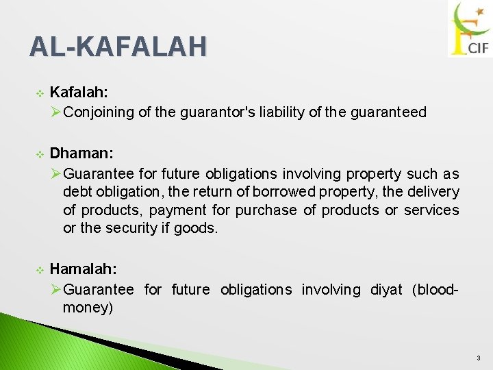 AL-KAFALAH v Kafalah: ØConjoining of the guarantor's liability of the guaranteed v Dhaman: ØGuarantee