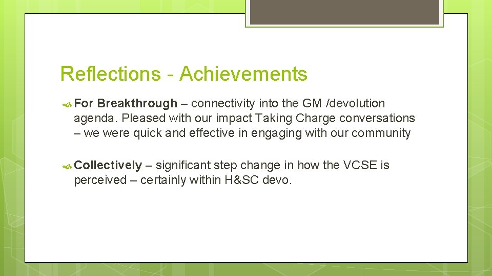 Reflections - Achievements For Breakthrough – connectivity into the GM /devolution agenda. Pleased with