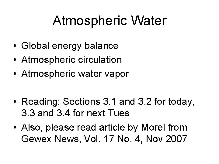 Atmospheric Water • Global energy balance • Atmospheric circulation • Atmospheric water vapor •