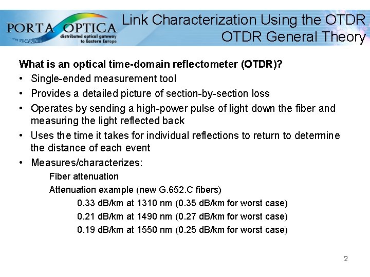 Link Characterization Using the OTDR General Theory What is an optical time-domain reflectometer (OTDR)?
