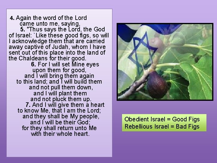 4. Again the word of the Lord came unto me, saying,   5.