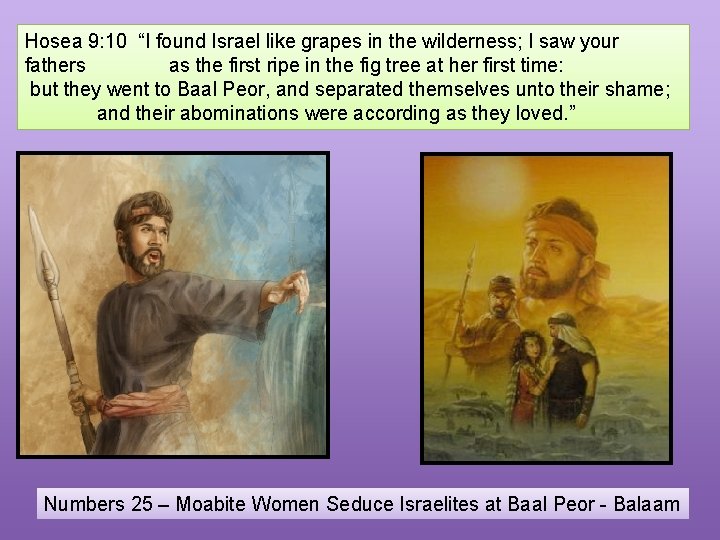 Hosea 9: 10 “I found Israel like grapes in the wilderness; I saw your