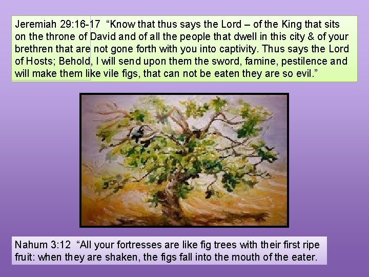 Jeremiah 29: 16 -17 “Know that thus says the Lord – of the King