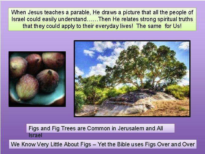 When Jesus teaches a parable, He draws a picture that all the people of