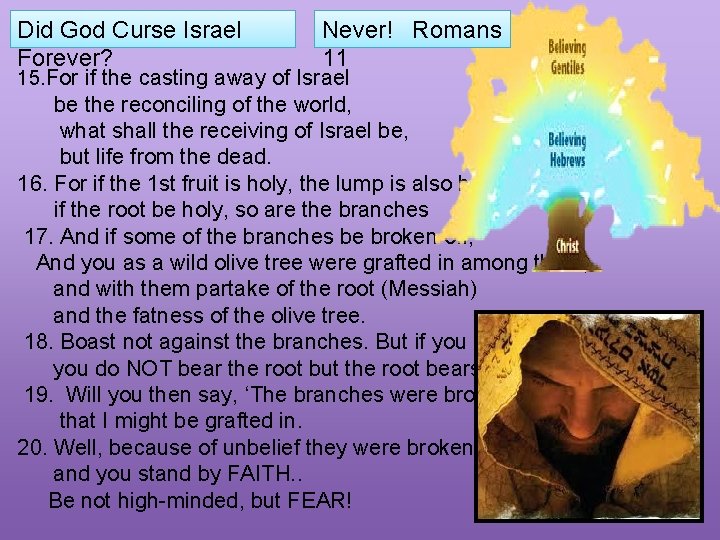 Did God Curse Israel Forever? Never! Romans 11 15. For if the casting away