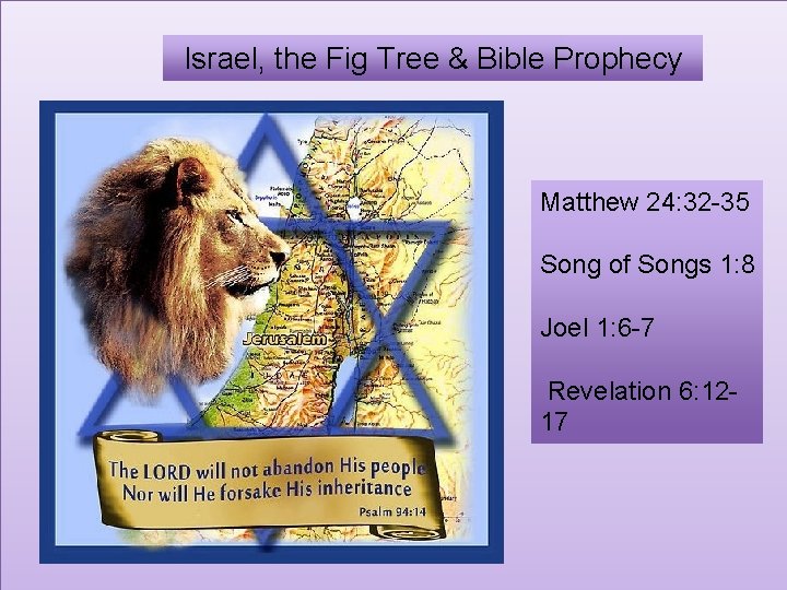 Israel, the Fig Tree & Bible Prophecy Matthew 24: 32 -35 Song of Songs