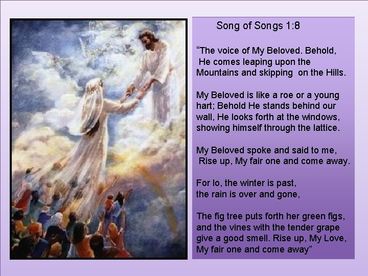  Song of Songs 1: 8 “The voice of My Beloved. Behold, He comes