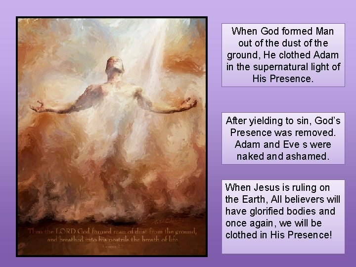 When God formed Man out of the dust of the ground, He clothed Adam