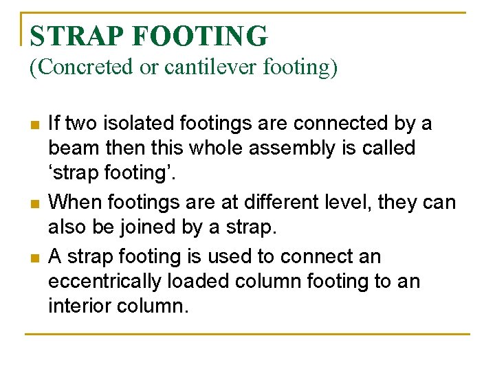 STRAP FOOTING (Concreted or cantilever footing) n n n If two isolated footings are