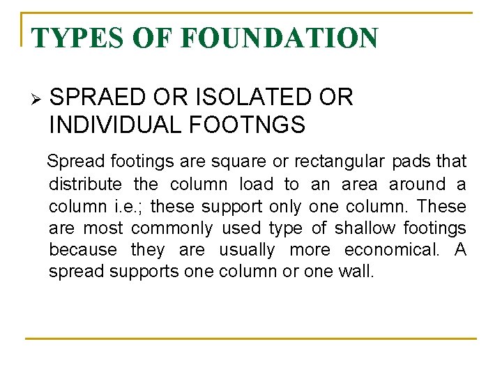 TYPES OF FOUNDATION Ø SPRAED OR ISOLATED OR INDIVIDUAL FOOTNGS Spread footings are square