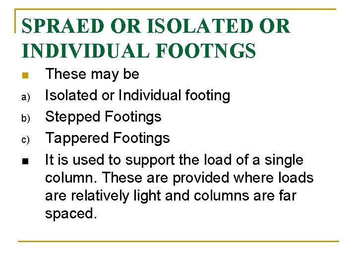 SPRAED OR ISOLATED OR INDIVIDUAL FOOTNGS n a) b) c) n These may be