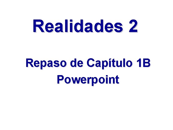 Realidades 2 Repaso de Capítulo 1 B Powerpoint 