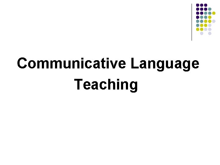 Communicative Language Teaching 