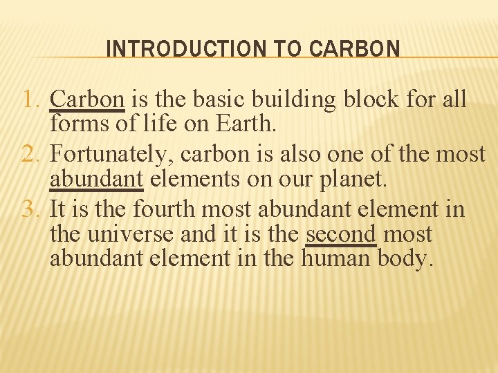 INTRODUCTION TO CARBON 1. Carbon is the basic building block for all forms of
