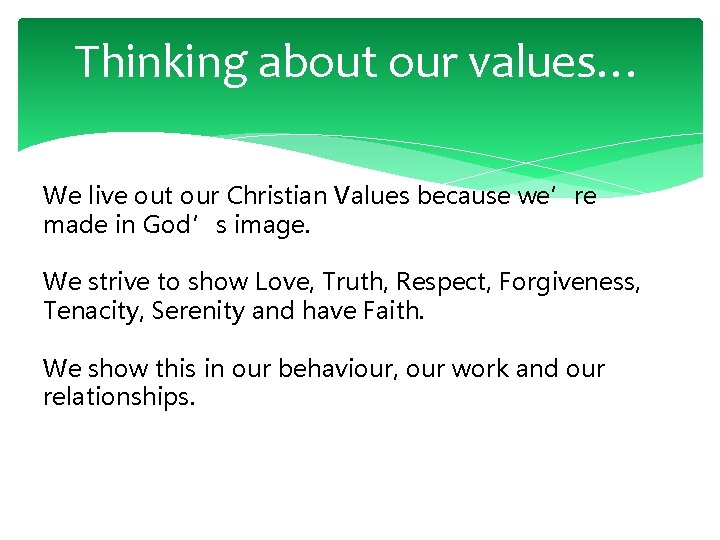 Thinking about our values… We live out our Christian Values because we’re made in