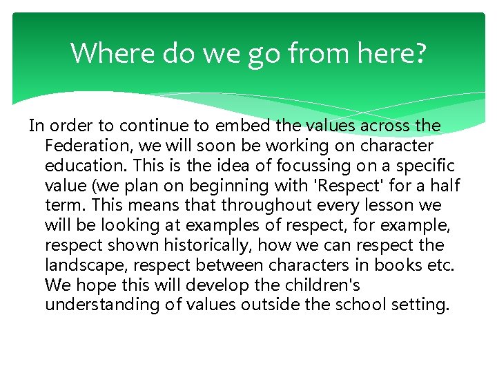 Where do we go from here? In order to continue to embed the values