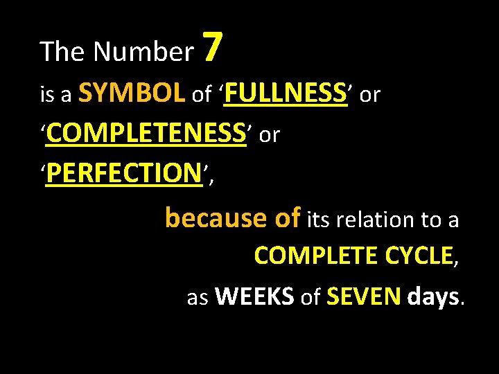 The Number 7 is a SYMBOL of ‘FULLNESS’ or ‘COMPLETENESS’ or ‘PERFECTION’, because of