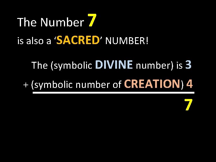 The Number 7 is also a ‘SACRED’ NUMBER! The (symbolic DIVINE number) is 3