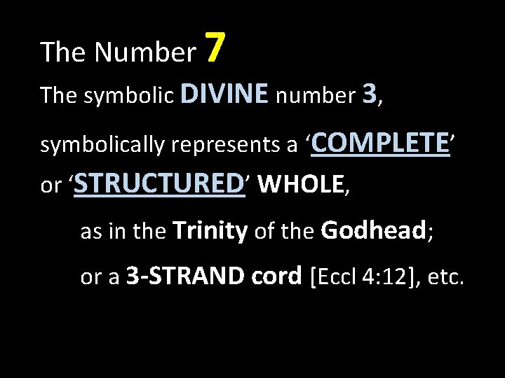 The Number 7 The symbolic DIVINE number 3, symbolically represents a ‘COMPLETE’ or ‘STRUCTURED’