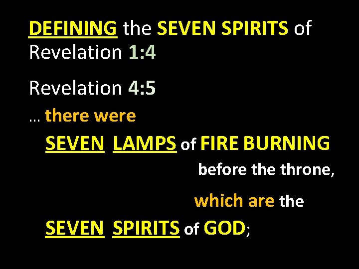 DEFINING the SEVEN SPIRITS of Revelation 1: 4 Revelation 4: 5 … there were