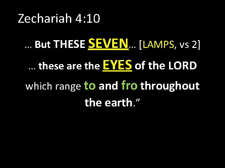 Zechariah 4: 10 … But THESE SEVEN… [LAMPS, vs 2] … these are the