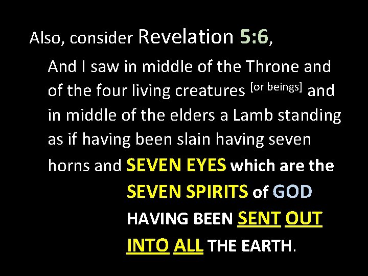 Also, consider Revelation 5: 6, And I saw in middle of the Throne and