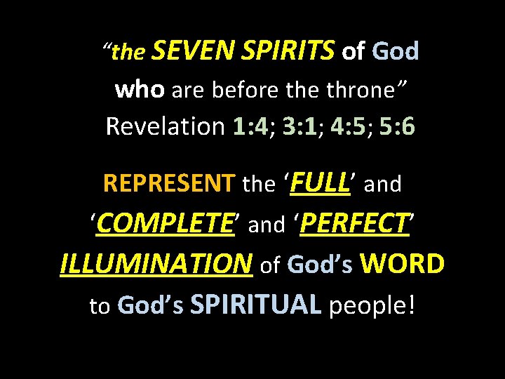 “the SEVEN SPIRITS of God who are before throne” Revelation 1: 4; 3: 1;