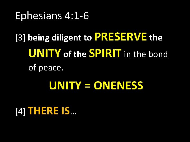 Ephesians 4: 1 -6 [3] being diligent to PRESERVE the UNITY of the SPIRIT