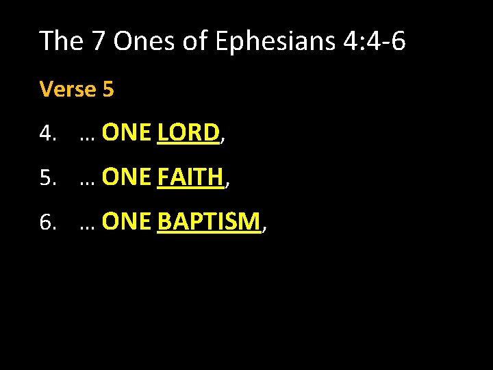 The 7 Ones of Ephesians 4: 4 -6 Verse 5 4. … ONE LORD,