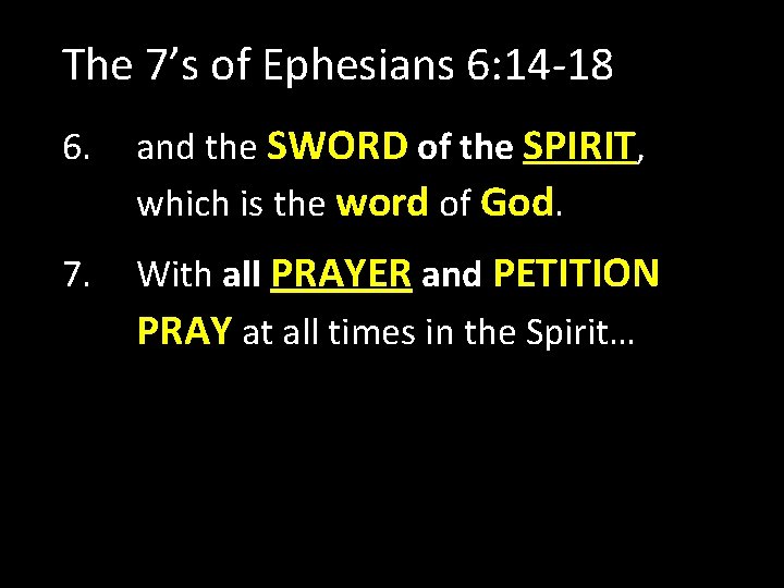 The 7’s of Ephesians 6: 14 -18 6. and the SWORD of the SPIRIT,