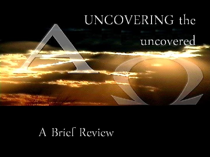 UNCOVERING the uncovered A Brief Review 