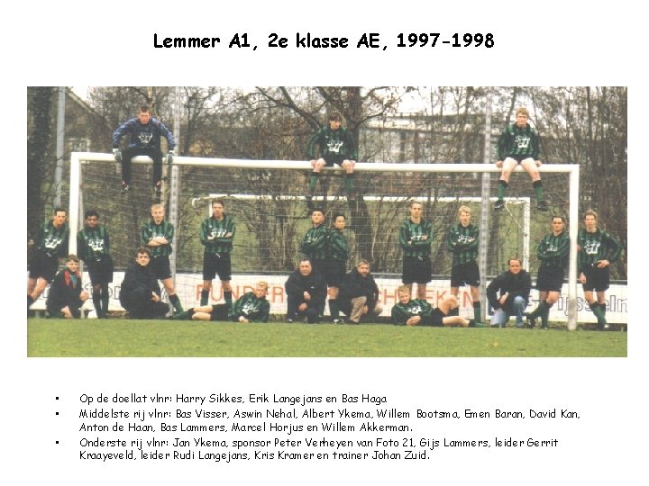 Lemmer A 1, 2 e klasse AE, 1997 -1998 • • • Op de