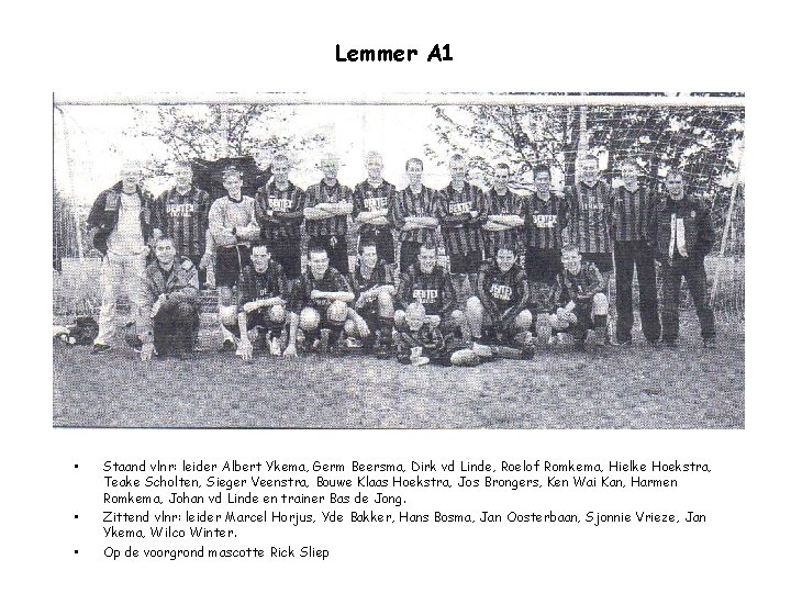 Lemmer A 1 • • • Staand vlnr: leider Albert Ykema, Germ Beersma, Dirk