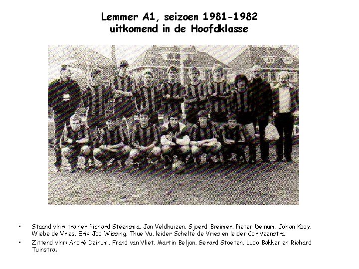Lemmer A 1, seizoen 1981 -1982 uitkomend in de Hoofdklasse • • Staand vlnr: