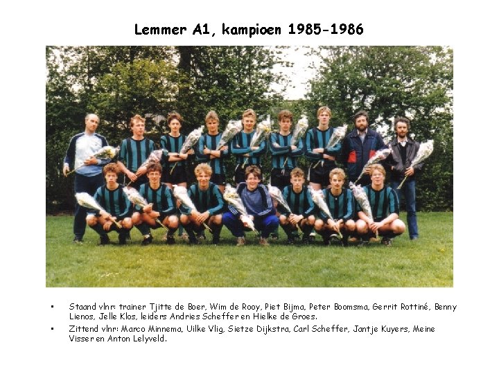 Lemmer A 1, kampioen 1985 -1986 • • Staand vlnr: trainer Tjitte de Boer,