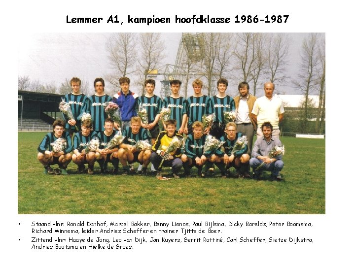 Lemmer A 1, kampioen hoofdklasse 1986 -1987 • • Staand vlnr: Ronald Danhof, Marcel
