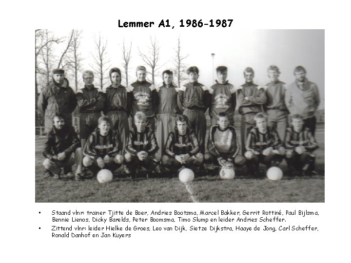 Lemmer A 1, 1986 -1987 • • Staand vlnr: trainer Tjitte de Boer, Andries