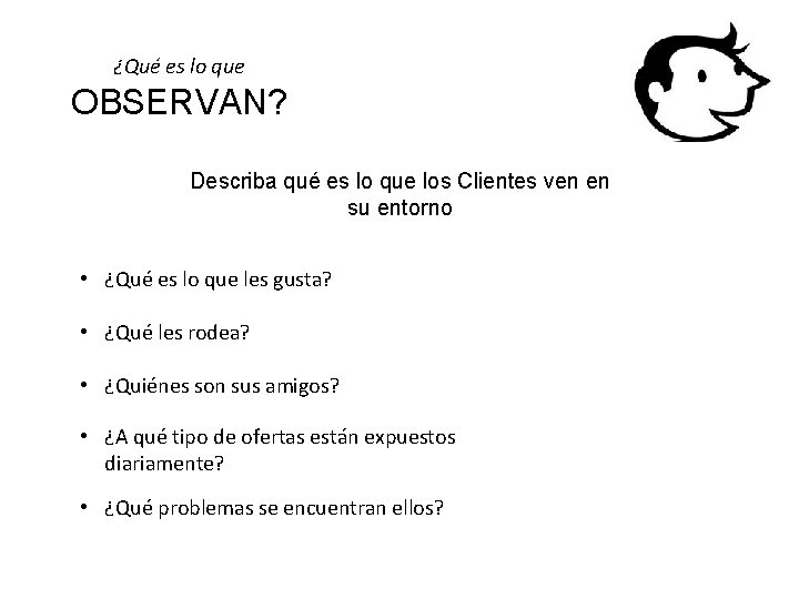 ¿Qué es lo que OBSERVAN? Describa qué es lo que los Clientes ven en