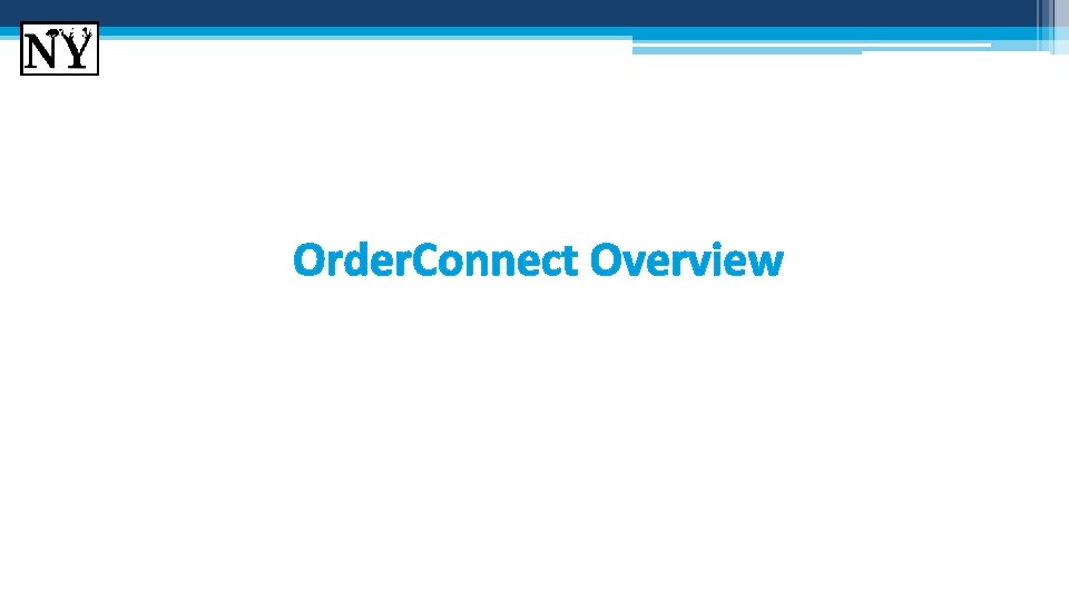 Order. Connect Overview Order. Connect Overview