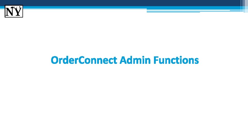 Order. Connect Admin Functions Order. Connect Admin Functions