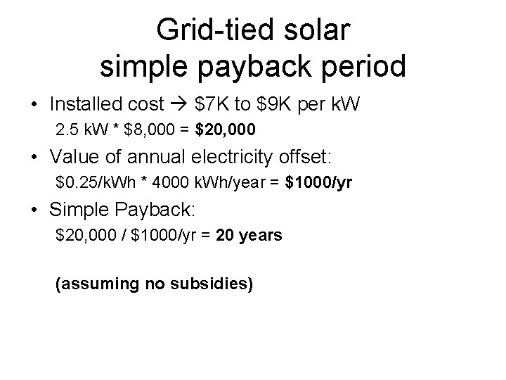 Grid-tied solar simple payback period • Installed cost $7 K to $9 K per