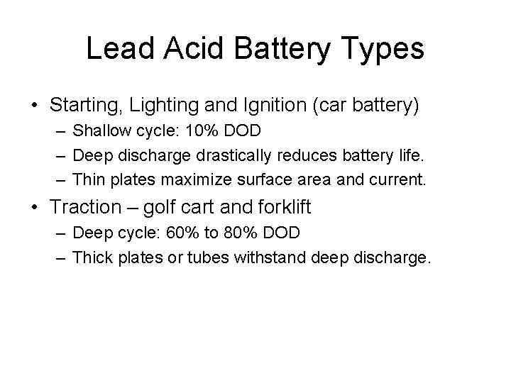 Lead Acid Battery Types • Starting, Lighting and Ignition (car battery) – Shallow cycle: