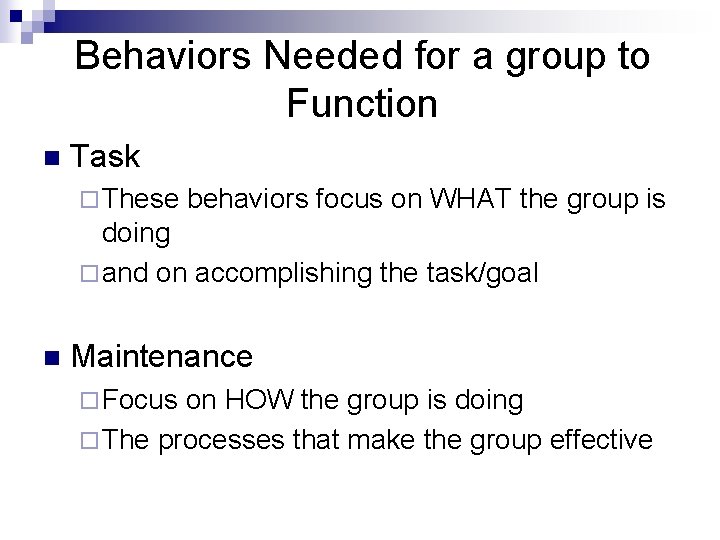 Behaviors Needed for a group to Function n Task ¨ These behaviors focus on