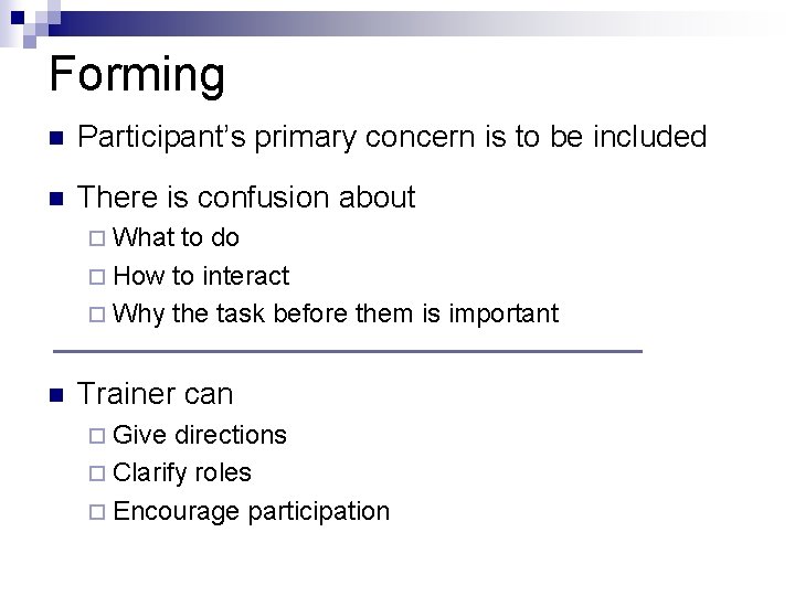 Forming n Participant’s primary concern is to be included n There is confusion about