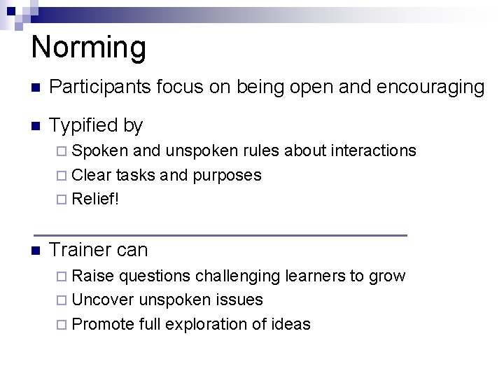 Norming n Participants focus on being open and encouraging n Typified by ¨ Spoken