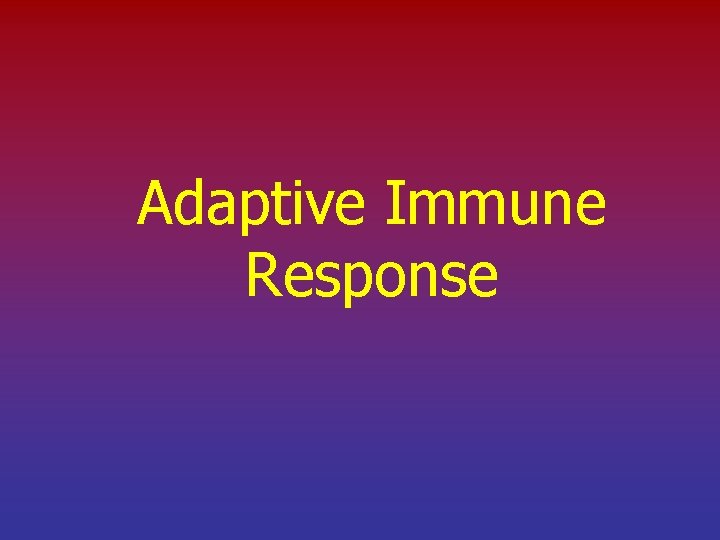 Adaptive Immune Response 