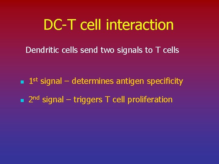 DC-T cell interaction Dendritic cells send two signals to T cells n 1 st