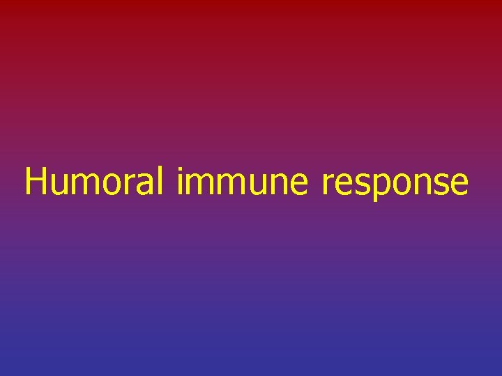 Humoral immune response 