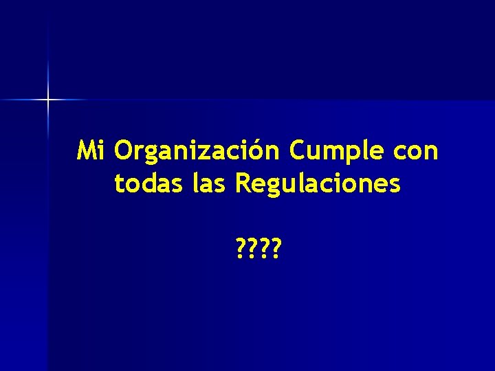 Mi Organización Cumple con todas las Regulaciones ? ? 